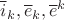 $\overline{i}_k,  \overline{e}_k,  \overline{e}^k$