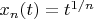 $x_n(t)=t^{1/n}$