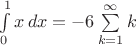 $\int\limits_0^1 {x\,dx} = -6\sum\limits_{k=1}^\infty k $