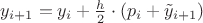 $y_{i+1}=y_{i}+\frac{h}{2}\cdot(p_{i}+\tilde y_{i+1})$