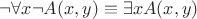 $ \neg \forall x \neg A(x, y) \equiv \exists x A(x, y) $