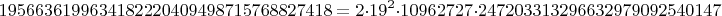 $$1956636199634182220409498715768827418=2\cdot 19^2\cdot 10962727 \cdot  247203313296632979092540147$$