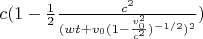 $ c(1 - \frac{1}{2}\frac{c^2}{(wt + v_0 (1-\frac{v_0^2}{c^2})^{-1/2})^2}  ) $