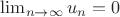 $\lim_{n\to \infty }u_n=0$