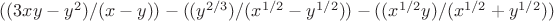 $
((3xy-y^{2})/(x-y))-((y^{2/3})/(x^{1/2}-y^{1/2}))-((x^{1/2}y)/(x^{1/2}+y^{1/2}))
$