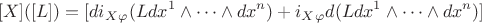 $$
[X]([L]) = [d i_X_{\varphi} (Ldx^1\wedge\dots\wedge dx^n) + i_X_{\varphi} d (Ldx^1\wedge\dots\wedge dx^n)]
$$