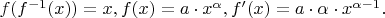 $f(f^{-1}(x))=x, f(x)=a \cdot x^{\alpha}, f'(x)=a \cdot \alpha \cdot x^{\alpha - 1}.$