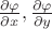 $\frac{\partial\varphi}{\partial x}, \frac {\partial\varphi}{\partial y}$