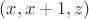 $(x,x+1,z)$