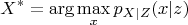 $$X^* = \mathrm{arg} \max_x p_{X|Z}(x|z)$$