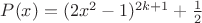 $P(x)=(2x^2-1)^{2k+1}+\frac12$