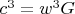 $c^{3}=w^{3}G$