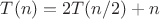 $T(n)=2T(n/2)+n$