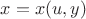 $x=x(u,y)$
