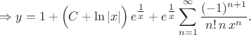 \[\Rightarrow{y}=1+\Bigl(C+\ln|x|\Bigl)\,e^{\tfrac{1}{x}}+e^\tfrac{1}{x}}\sum\limits_{n=1}^\infty\frac{(-1)^{n+1}}{n!\,n\,x^n}.\[