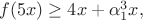 $f(5x)\geq 4x + \alpha_1^3 x,$