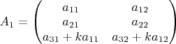$A_{1}=\begin{pmatrix}a_{11} & a_{12}\\
a_{21} & a_{22}\\
a_{31}+ka_{11} & a_{32}+ka_{12}
\end{pmatrix}$