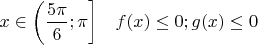 $x \in \bigg( \dfrac{5\pi}{6}; \pi \bigg] \quad f(x) \le 0; g(x) \le 0$
