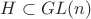 $H\subset GL(n)$