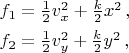 $\begin{array}{l}f_1=\frac 1 2 v_x^2+\frac k 2 x^2\,,\\[1ex]f_2=\frac 1 2 v_y^2+\frac k 2 y^2\,,\end{array}$
