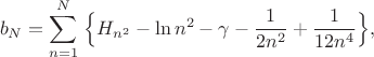 $$
b_N=\sum_{n=1}^N \;\Bigl\{H_{n^2}-\ln n^2-\gamma
-\frac{1}{2n^2}+\frac{1}{12n^4}\Bigr\},
$$