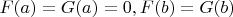 $F(a)=G(a)=0, F(b)=G(b)$