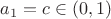 $a_1=c\in (0,1)$