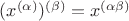$(x^{(\alpha)})^{(\beta)}=x^{(\alpha\beta)}$
