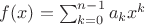 $f(x)=\sum_{k=0}^{n-1} a_k x^k$