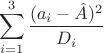 $$\sum\limits_{i=1}^3 \frac{(a_i-\hat A)^2}{D_i}$$