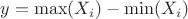$y=\max(X_i)-\min(X_i)$