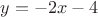 $y=-2x-4$