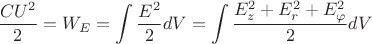 $$\frac{CU^2}{2} = W_E = \int\limits_{}^{} \frac{E^2}{2} dV = \int\limits_{}^{} \frac{E_z^2 + E_r^2 + E_\varphi^2}{2} dV$$ $$\frac{CU^2}{2} = W_E = \int\limits_{}^{} \frac{E^2}{2} dV = \int\limits_{}^{} \frac{E_z^2 + E_r^2 + E_\varphi^2}{2} dV$$