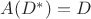 $A(D^{*}) = D$