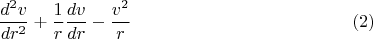 $$\frac{d^2v}{dr^2}+\frac{1}{r} \frac{dv}{dr}-\frac{v^2}{r} \eqno(2)$$