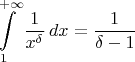 $$\int\limits_1^{+\infty}\frac{1}{x^\delta}\, dx = \frac{1}{\delta-1}$$