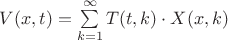 $ \[
V(x,t) = \sum\limits_{k = 1}^\infty  {T(t,k) \cdot X(x,k)} 
\]
$