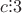 $c \dot: 3$
