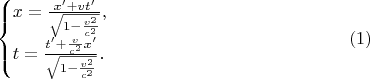 $$\begin{cases}x=\frac{x'+vt'}{\sqrt{1-\frac{v^2}{c^2}}},\\ t=\frac{t'+\frac v{c^2}x'}{\sqrt{1-\frac{v^2}{c^2}}}.\end{cases}\eqno{(1)}$$