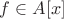 $f\in A[x]$