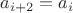$ a_{i+2}= a_{i} $