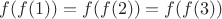 $f(f(1))=f(f(2))=f(f(3))$
