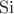 $\operatorname{Si}$