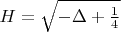$H=\sqrt{-\Delta+\frac{1}{4}}$
