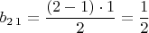 $b_{2\,1}=\dfrac{(2-1)\cdot1}{2}=\dfrac{1}{2}$