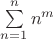 $\sum\limits_{n=1}^n n^m$