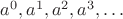 $a^0, a^1, a^2, a^3,\dots$