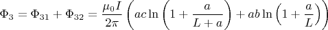 $$\[{\Phi _3} = {\Phi _{31}} + {\Phi _{32}} = \frac{{{\mu _0}I}}{{2\pi }}\left( {ac\ln \left( {1 + \frac{a}{{L + a}}} \right) + ab\ln \left( {1 + \frac{a}{L}} \right)} \right)\]$$