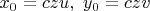 $x_0=czu, \ y_0=czv$