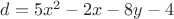 $d=5x^2-2x-8y-4$